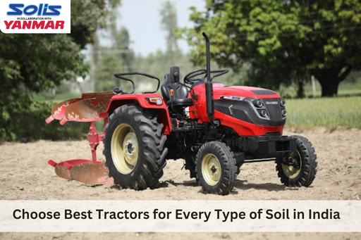 The Best Tractors for Every Type of Soil in India: A Comprehensive Guide